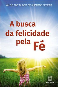 Livro A Busca Da Felicidade Pela Fé