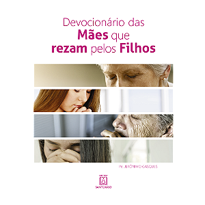 Livro Devocionário Das Mães Que Rezam Pelos Filhos - Orie...