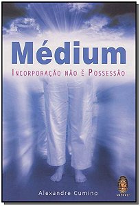 Livro Médium - Incorporação não é possessão