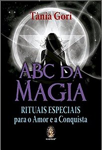 Livro ABC da magia: rituais especiais para o amor e a con...