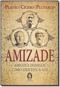 Livro Amizade - Amigos e inimigos: como identificá-los