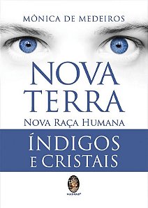 Livro NOVA TERRA NOVA RAÇA HUMANA: ÍNDIGOS E CRISTAIS