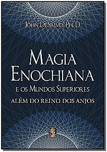 Livro Magia enochiana e os mundos superiores: além do rei...