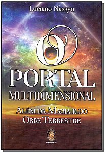 Livro O Portal Multidimensional - Além da Magia e do Orbe...