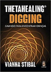 Livro ThetaHealing Digging - Cavando para encontrar crenç...