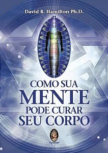 Livro Como sua mente pode curar seu corpo