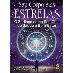 Livro Seu corpo e as estrelas: o zodíaco como seu guia de...
