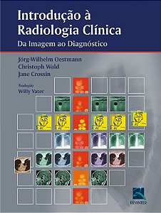 Livro Introdução à Radiologia Clínica: Da Imagem ao Dia