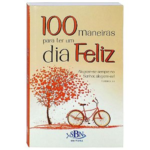Livro 100 Maneiras para ter um dia Feliz