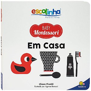 Livro Escolinha Baby Montessori - Contrastes! Em casa