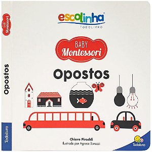 Livro Escolinha Baby Montessori - Contrastes! Opostos
