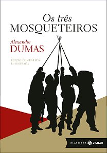 Livro Os três mosqueteiros: edição comentada e ilustrada