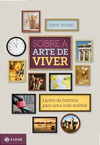 Livro Sobre a arte de viver: Lições da história para uma ...