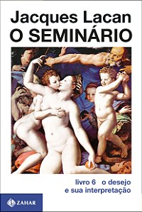 Livro O Seminário, livro 6: O desejo e sua interpretação