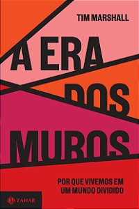 Livro A era dos muros: Por que vivemos em um mundo dividi...