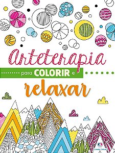Livro Arteterapia para colorir e relaxar