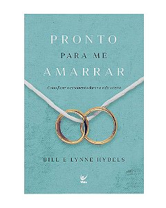 Livro Pronto para me amarrar: Como fazer o casamento durar a vi...