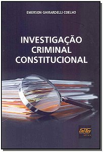 Livro Investigacao Criminal Constitucional - 01Ed/17