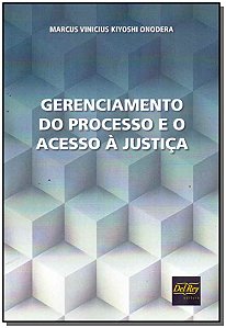 Livro Gerenciamento Do Processo E O Acesso À Justica