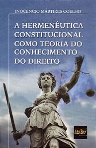 Livro A Hermenêutica Constitucional Como Teoria Do Conhec...