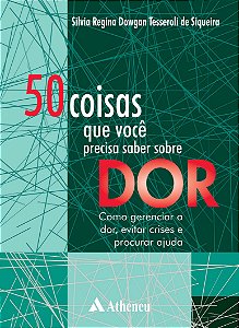Livro 50 coisas que você precisa saber sobre dor: como ge...