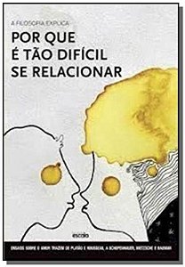 Livro A filosofia explica por que é tão difícil se relacionar -...