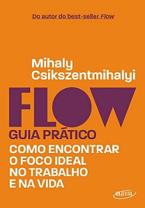 Livro Flow – Guia prático: Como encontrar o foco ideal no...