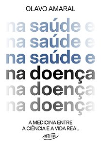 Livro Na Saúde E Na Doença - A Medicina Entre A Ciência E...