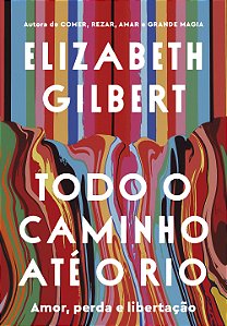 Livro Todo o caminho até o rio: Amor, perda e libertação