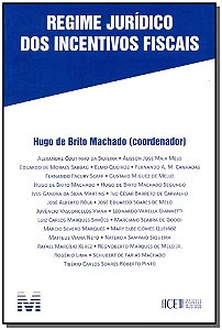 Livro Regime jurídico dos incentivos fiscais - 1 ed./2015