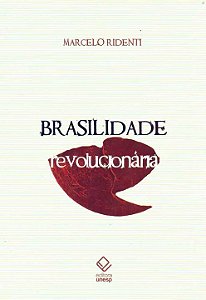 Livro Brasilidade revolucionária: Um século de cultura e ...
