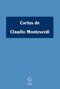 Livro Cartas de Claudio Monteverdi: (1601-1643)