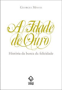 Livro A idade de ouro: História da busca da felicidade