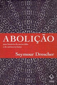 Livro Abolição: Uma história da escravidão e do antiescra...