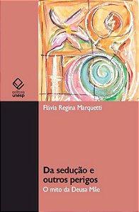 Livro Da sedução e outros perigos: o mito da deusa mãe