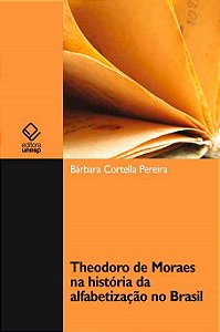 Livro Theodoro de moraes na história da alfabetização no Brasil
