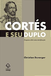 Livro Cortés e seu duplo: Pesquisa sobre uma mistificação
