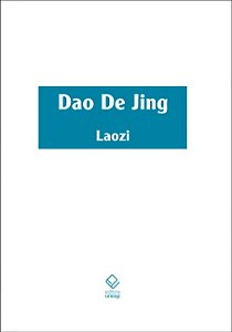 Livro Dao De Jing: Escritura do Caminho e Escritura da Vi...