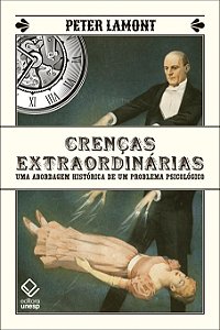 Livro Crenças extraordinárias: Uma abordagem histórica de...