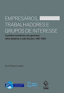 Livro Empresários, trabalhadores e grupos de interesse: A...