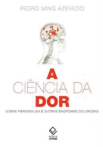Livro A ciência da dor: Sobre fibromialgia e outras síndr...