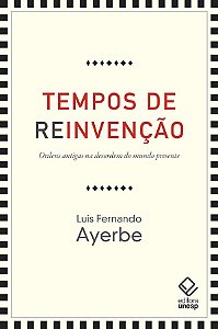 Livro Tempos de reinvenção: Ordens antigas na desordem do...