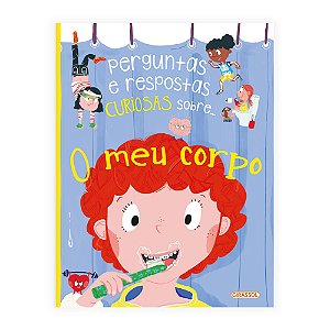 Perguntas e Respostas Curiosas Sobre... O Meu Corpo