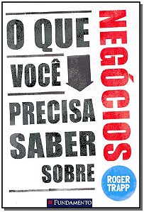 Livro O Que Você Precisa Saber Sobre Negócios