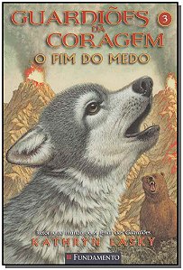Livro Guardioes Da Coragem 03 - O Fim Do Medo