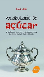 Livro Vocabulário do açúcar : Histórias, cultura e gastro...