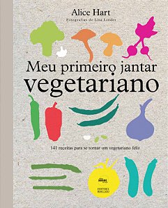 Livro Meu primeiro jantar vegetariano: 141 receitas para ...