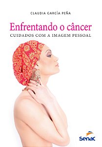 Livro Enfrentando O Câncer - Cuidados Com A Imagem Pessoal