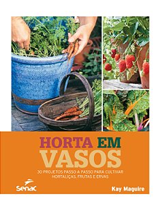 Livro Horta em vasos: 30 projetos passo a passo para cult...