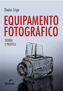 Livro Equipamento fotográfico: Teoria e prática